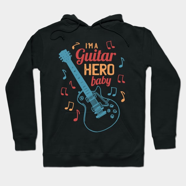 I'm A Guitar Hero Baby Hoodie by MajorCompany
